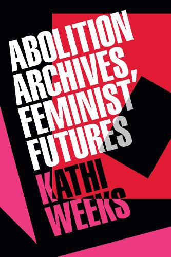 Cover image for Abolition Archives, Feminist Futures