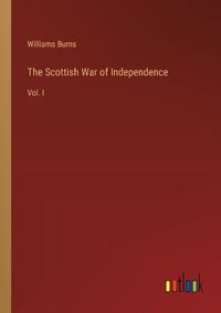 Cover image for The Scottish War of Independence