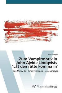 Cover image for Zum Vampirmotiv in John Ajvide Lindqvists Lat den ratte komma in