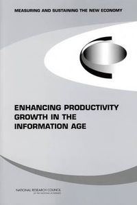 Cover image for Enhancing Productivity Growth in the Information Age: Measuring and Sustaining the New Economy