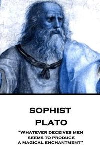 Cover image for Plato - Sophist: Whatever deceives men seems to produce a magical enchantment