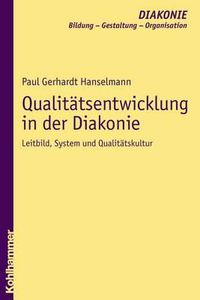 Cover image for Qualitatsentwicklung in Der Diakonie: Leitbild, System Und Qualitatskultur