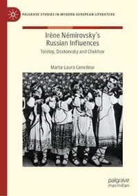 Cover image for Irene Nemirovsky's Russian Influences: Tolstoy, Dostoevsky and Chekhov