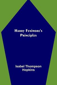 Cover image for Harry Fenimore's Principles