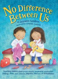 Cover image for No Difference Between Us: Teach children about gender equality, respectful relationships, feelings, choice, self-esteem, empathy, tolerance