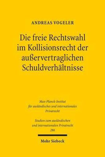 Die freie Rechtswahl im Kollisionsrecht der ausservertraglichen Schuldverhaltnisse