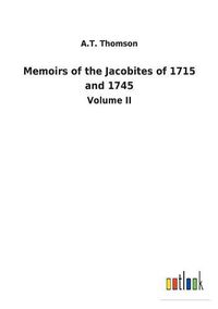 Cover image for Memoirs of the Jacobites of 1715 and 1745