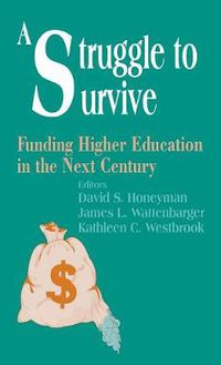 Cover image for A Struggle to Survive: Funding Higher Education in the Next Century