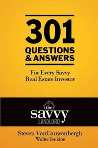 Cover image for 301 Questions & Answers For Every Savvy Real Estate Investor: The Savvy Landlord