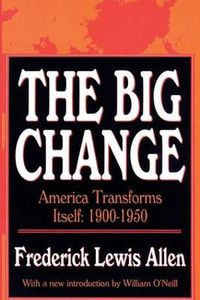 Cover image for The Big Change: America Transforms Itself, 1900-50