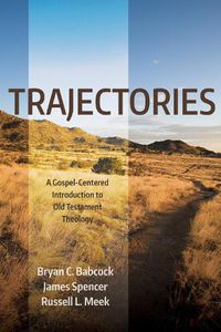 Cover image for Trajectories: A Gospel-Centered Introduction to Old Testament Theology