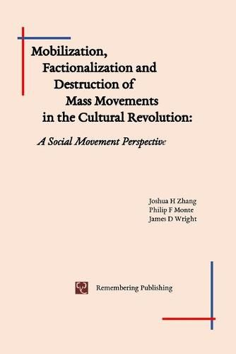 Cover image for Mobilization, Factionalization and Destruction of Mass Movements in the Cultural Revolution: A Social Movement Perspective