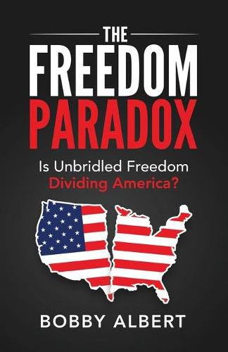 Cover image for The Freedom Paradox: Is Unbridled Freedom Dividing America?