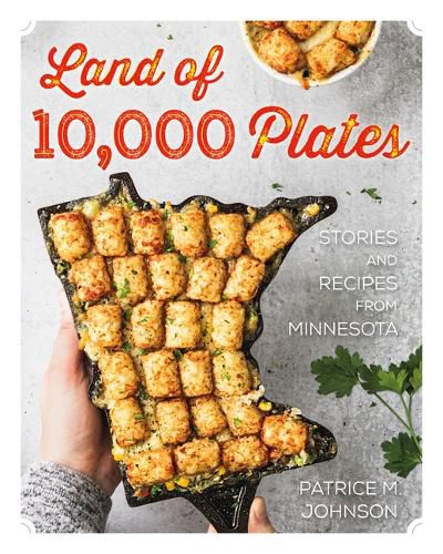 Cover image for Land of 10,000 Plates: Stories and Recipes from Minnesota