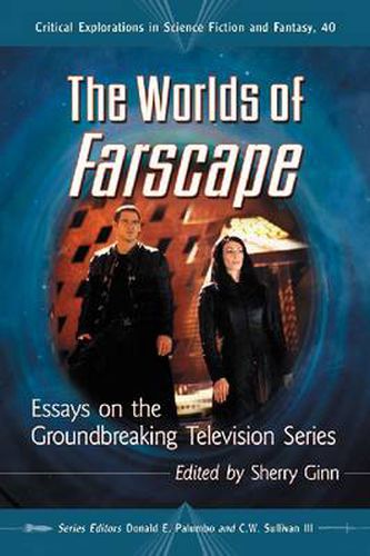 The Worlds of Farscape: Essays on the Groundbreaking Television Series