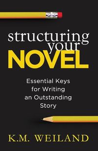 Cover image for Structuring Your Novel: Essential Keys for Writing an Outstanding Story