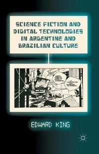 Cover image for Science Fiction and Digital Technologies in Argentine and Brazilian Culture