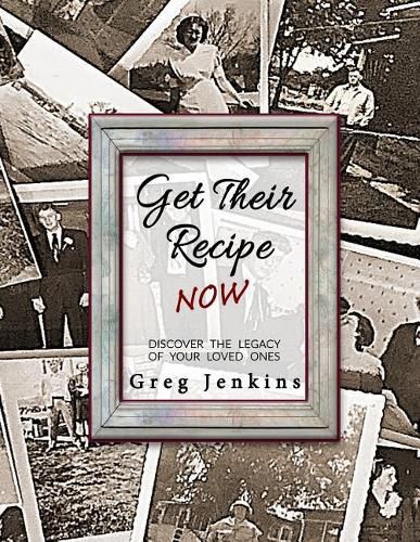 Get Their Recipe Now: Discover the Legacy of Your Loved Ones