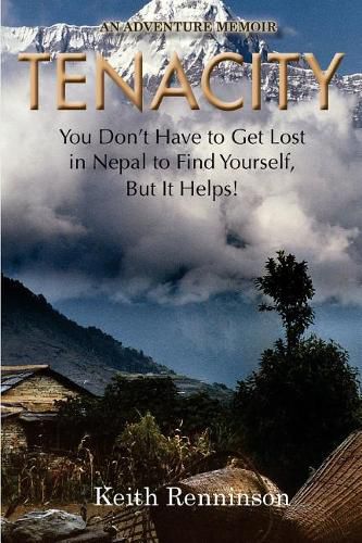 Cover image for Tenacity: You Don't Have to Get Lost in Nepal to Find Yourself, But it Helps!