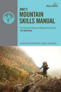 Cover image for Amc's Mountain Skills Manual: The Essential Hiking and Backpacking Guide