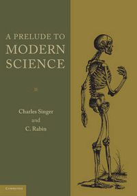 Cover image for A Prelude to Modern Science: Being a Discussion of the History, Sources and Circumstances of the 'Tabulae anatomicae sex' of Vesalius