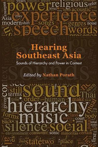 Cover image for Hearing Southeast Asia: Sounds of Hierarchy and Power in Context