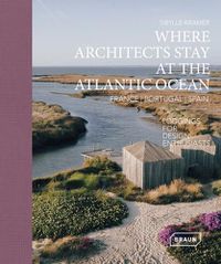 Cover image for Where Architects Stay at the Atlantic Ocean: France, Portugal, Spain