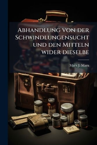 Cover image for Abhandlung Von Der Schwindlungensucht Und Den Mitteln Wider Dieselbe
