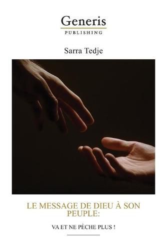 Cover image for Le Message de Dieu A Son Peuple: Va Et Ne Peche Plus !