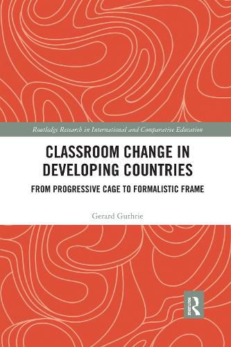 Cover image for Classroom Change in Developing Countries: From Progressive Cage to Formalistic Frame
