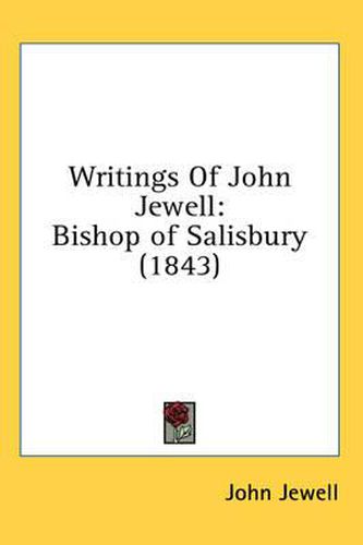 Cover image for Writings of John Jewell: Bishop of Salisbury (1843)