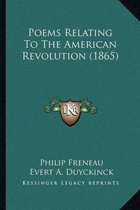 Cover image for Poems Relating to the American Revolution (1865) Poems Relating to the American Revolution (1865)