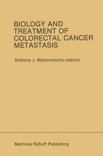 Cover image for Biology and Treatment of Colorectal Cancer Metastasis: Proceedings of the National Large Bowel Cancer Project 1984 Conference on Biology and Treatment of Colorectal Cancer Metastasis Houston, Texas - September 13-15, 1984