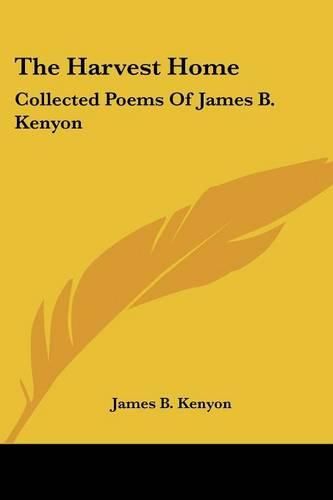 The Harvest Home: Collected Poems of James B. Kenyon