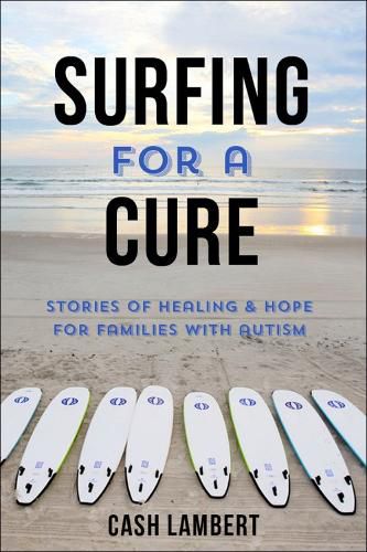 Cover image for Waves Of Healing: How Surfing Changes the Lives of Children with Autism