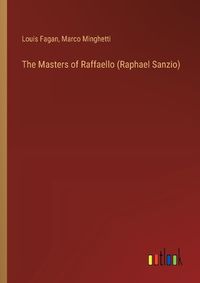 Cover image for The Masters of Raffaello (Raphael Sanzio)