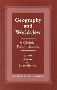 Cover image for Geography and Worldview: A Christian Reconnaissance