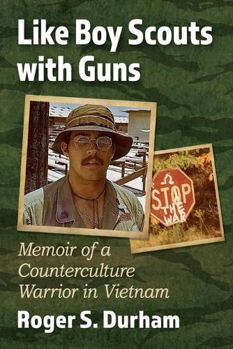 Cover image for Like Boy Scouts with Guns: Memoir of a Counterculture Warrior in Vietnam