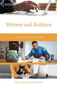 Cover image for Writers and Authors: A Practical Career Guide