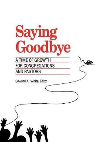 Cover image for Saying Goodbye: A Time of Growth for Congregations and Pastors