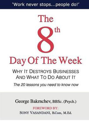 Cover image for The 8th Day of the Week: Why It Destroys Businesses and What to Do about It