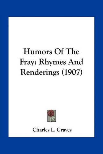 Cover image for Humors of the Fray: Rhymes and Renderings (1907)