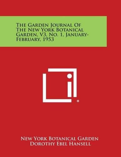 Cover image for The Garden Journal of the New York Botanical Garden, V3, No. 1, January-February, 1953