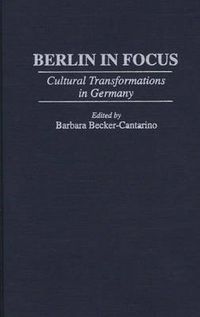 Cover image for Berlin in Focus: Cultural Transformations in Germany