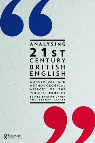 Analysing 21st Century British English: Conceptual and Methodological Aspects of  the 'Voices' Project