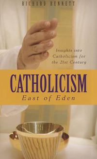 Cover image for Catholicism: East of Eden: Insights into Catholicism Fro the 21st Century