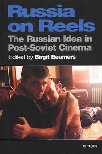 Cover image for Russia on Reels: The Russian Idea in Post-Soviet Cinema