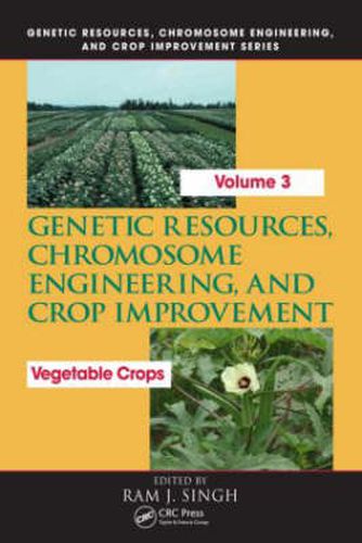 Cover image for Genetic Resources, Chromosome Engineering, and Crop Improvement: Vegetable Crops, Volume 3