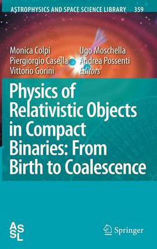 Physics of Relativistic Objects in Compact Binaries: from Birth to Coalescence