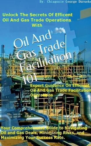 Cover image for Oil and Gas Trade Facilitation 101